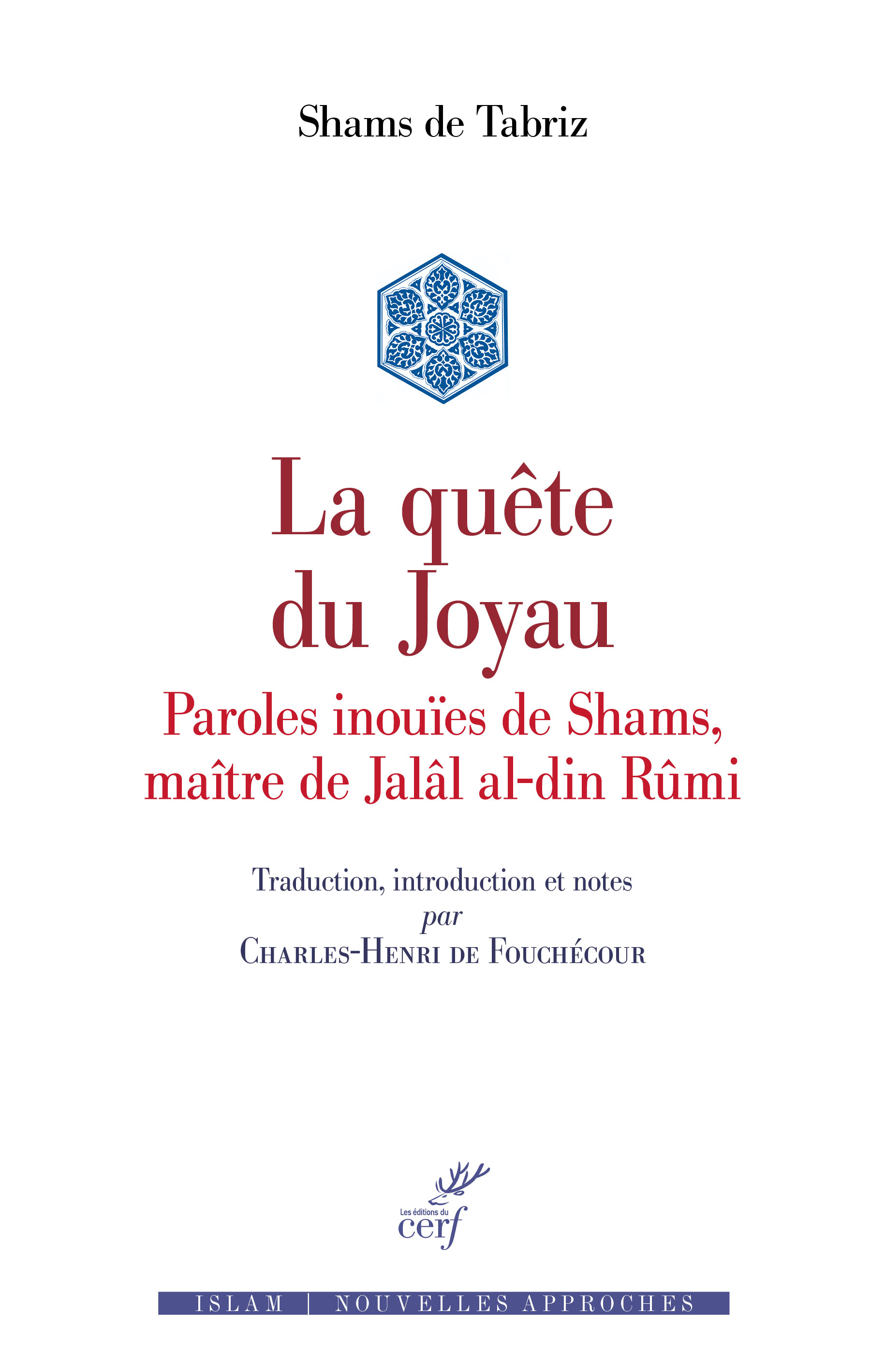 Notice bibliographique La quête du joyau maqâlâte Shams aldin Tabrizi / Shams de Tabriz