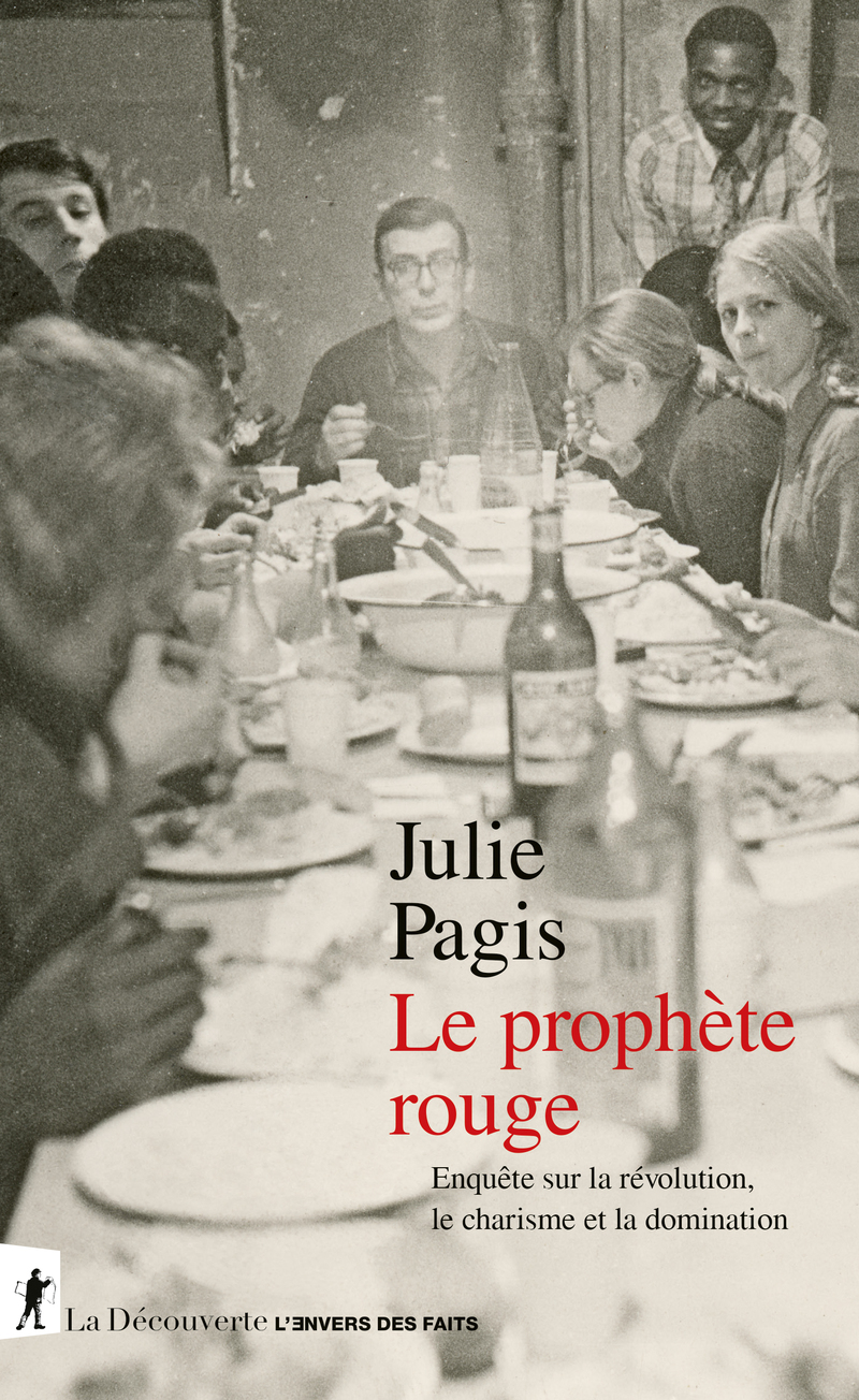 Le prophète rouge : enquête sur la révolution, le charisme et la domination / Julie Pagis | Julie Pagis