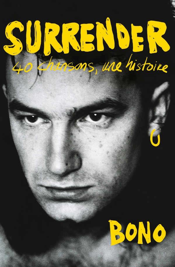 Surrender : 40 chansons, une histoire | Bono (1960-....). Auteur