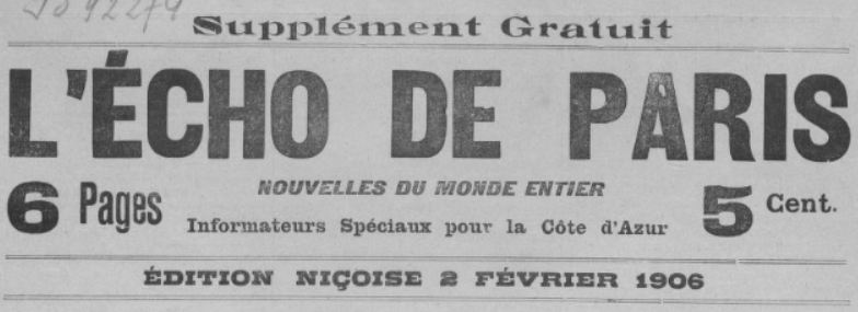 Photo (BnF / Gallica) de : L'Écho de Paris. Supplément gratuit de la Côte d'Azur. Éd. niçoise. Nice, [1906 ?-1910 ?]. ISSN 2126-3957.