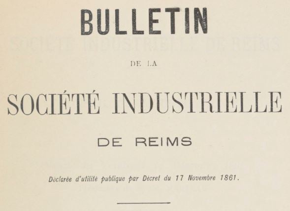 Photo (BnF / Gallica) de : Bulletin de la Société industrielle de Reims. Reims : A. Huet, 1858-[1938 ?]. ISSN 2016-3673.