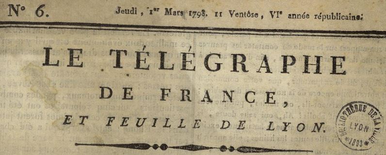 Photo (Bibliothèque municipale (Lyon)) de : Le Télégraphe de France et Feuille de Lyon. Lyon, 1798. ISSN 2106-2420.