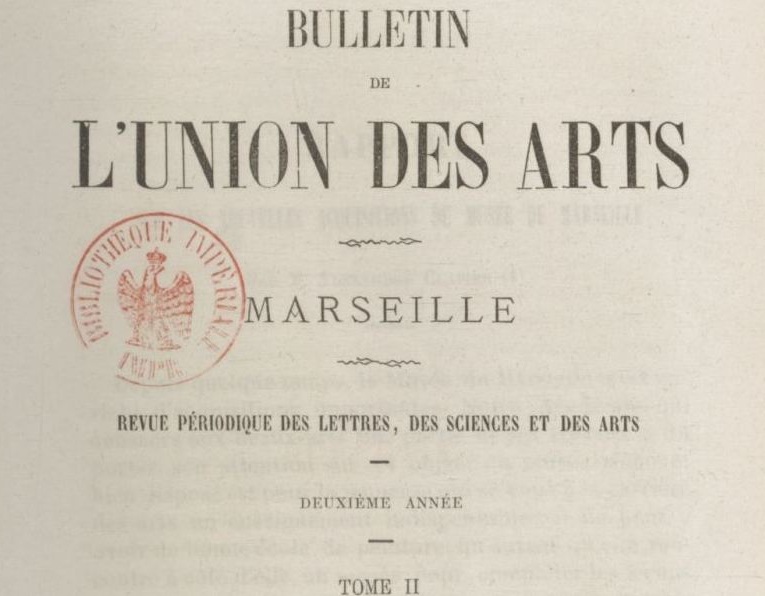 Photo (BnF / Gallica) de : Bulletin de l'Union des arts. Marseille, 1863-[1864 ?]. ISSN 2122-5265.