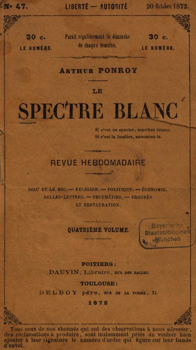 Photo (Bayerische Staatsbibliothek München, Spec. 13 a-4,47, urn:nbn:de:bvb:12-bsb11046788-4) de : Le Spectre blanc. Poitiers : Létang, Limoges : Chaumont, 1871-[1872 ?]. ISSN 2416-5859.