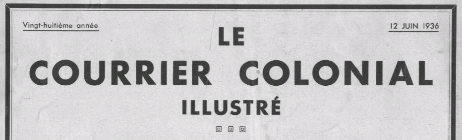 Photo (BnF / Gallica) de : Le Courrier colonial illustré. Paris, [1921 ?-1937 ?]. ISSN 2430-6134.