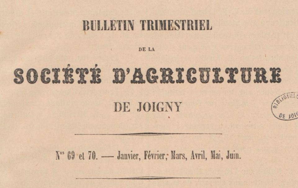 Photo (BnF / Gallica) de : Bulletin trimestriel de la Société d'agriculture de Joigny. Joigny : Typ. Zanote, 1849-1939. ISSN 1954-6033.