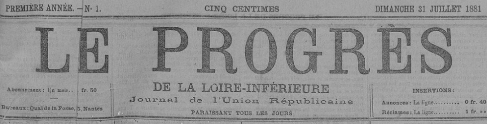 Photo (Loire-Atlantique. Archives départementales) de : Le Progrès de la Loire-Inférieure. Nantes, 1881. ISSN 1960-5226.