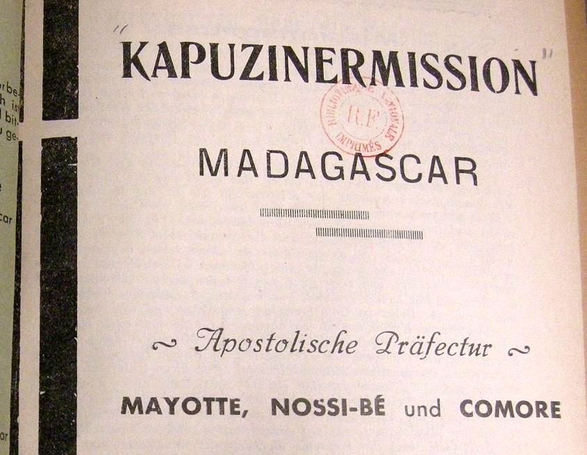 Photo (BnF / Gallica) de : Kapuzinermission Madagascar. Apostolische Präfectur Mayotte, Nossi-Bé und Comore. Strasbourg-Koenigshoffen : Impr. St-Fidèle, 1937-[1968 ?]. ISSN 2427-1993.