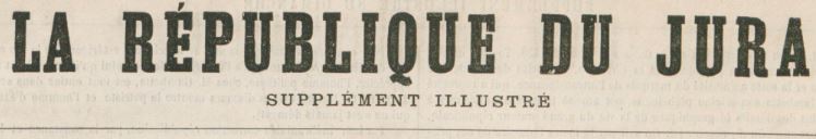 Photo (BnF / Gallica) de : La République du Jura. Supplément illustré. [S.l.], 1881. ISSN 1247-6498.