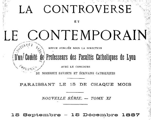 Photo (BnF / Gallica) de : La Controverse et Le Contemporain. Lyon : Librairie Vitte et Perrussel, 1884-1889. ISSN 1248-4237.