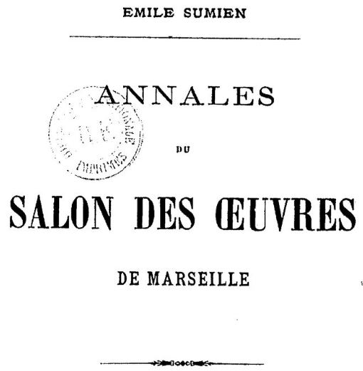 Photo (BnF / Gallica) de : Annales du Salon des œuvres de Marseille. Marseille : Typographie Marius Olive, 1876-1882. ISSN 2022-7795.