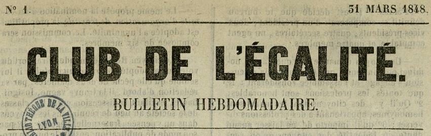 Photo (Bibliothèque municipale (Lyon)) de : Bulletin hebdomadaire. Club de l'égalité. [Lyon], 1848. ISSN 2106-1270.