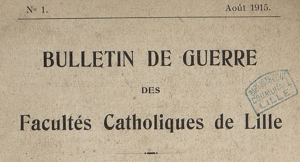 Photo (Médiathèque municipale Jean-Lévy (Lille)) de : Bulletin de guerre des facultés catholiques de Lille. Paris, 1915-1919. ISSN 2122-4412.