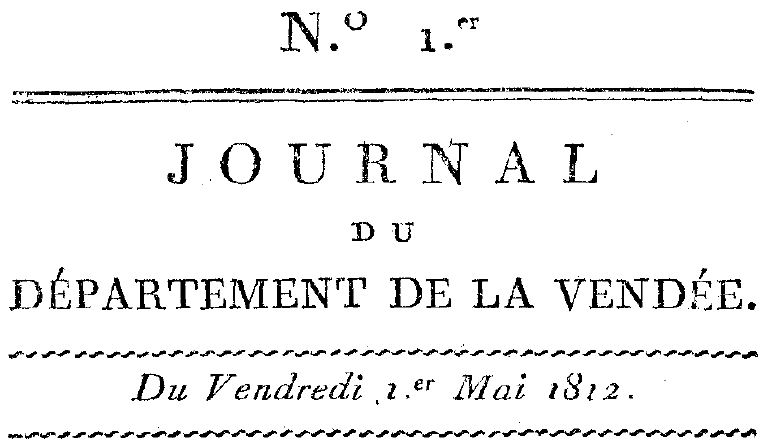 Photo (Vendée. Archives départementales) de : Journal du département de la Vendée. A Napoléon : chez Allut, imprimeur de la préfecture, et des journaux du département de la Vendée, 1812-1815. ISSN 2017-3652.