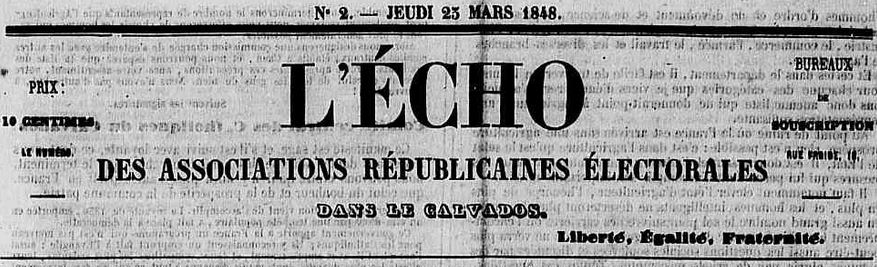 Photo (Calvados. Archives départementales) de : L'Écho des associations républicaines électorales dans le Calvados. Caen : impr. Poisson, 1848. ISSN 2107-9536.