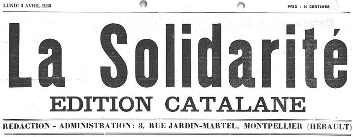 Photo (Espagne. Biblioteca virtual de prensa histórica (Bibliothèque virtuelle de la presse historique)) de : La Solidarité. Éd. catalane. Montpellier, [1939 ?]. ISSN 2138-2336.