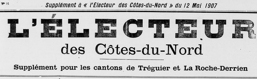 Photo (Côtes-d'Armor. Archives départementales) de : L'Électeur des Côtes-du-Nord. Supplément pour les cantons de Tréguier et de La Roche-Derrien. [Saint-Brieuc], 1907. ISSN 2112-1052.