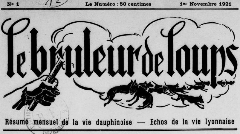 Photo (BnF / Gallica) de : Le Brûleur de loups. Lyon, Grenoble, 1921-1925. ISSN 1962-5871.