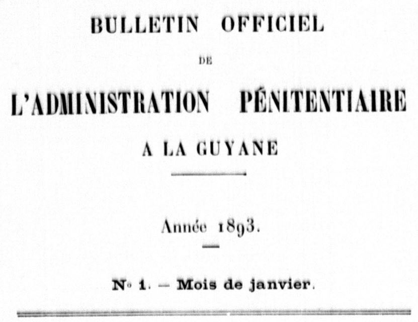 Photo (BnF / Gallica) de : Bulletin officiel de l'administration pénitentiaire à la Guyane. Melun : Imprimerie administrative, 1891-[1929 ?]. ISSN 1255-3743.