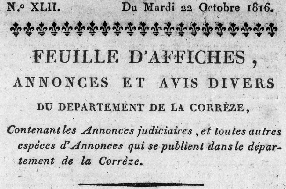 Photo (BnF / Gallica) de : Feuille d'affiches, annonces et avis divers du département de la Corrèze. Tulle : J. M. Drappeau, 1812-1835. ISSN 2127-892X.