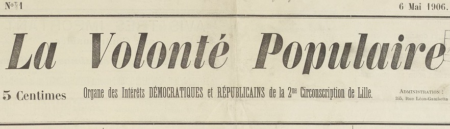 Photo (BnF / Gallica) de : La Volonté populaire. Lille, 1906. ISSN 2140-3481.