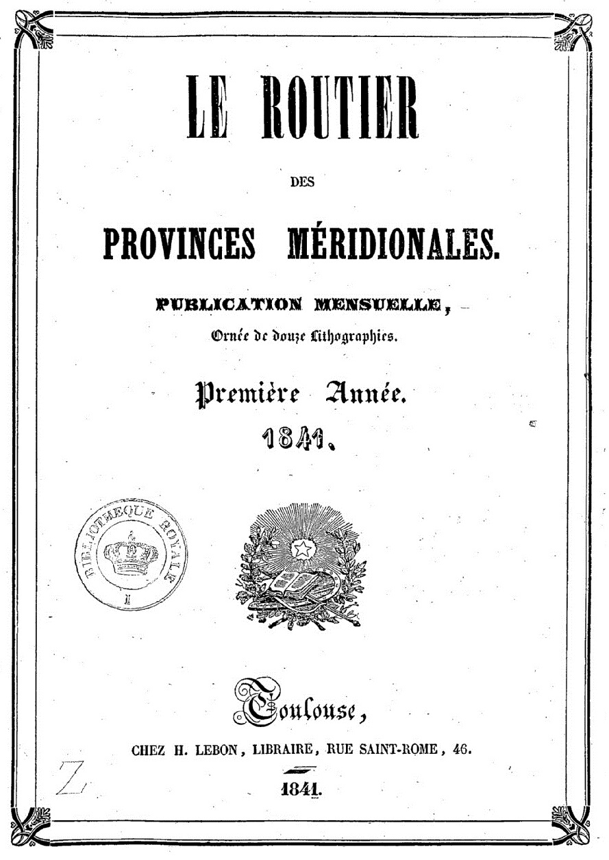 Photo (BnF / Gallica) de : Le Routier des provinces méridionales. Toulouse : H. Lebon, 1841-1842. ISSN 2495-912X.
