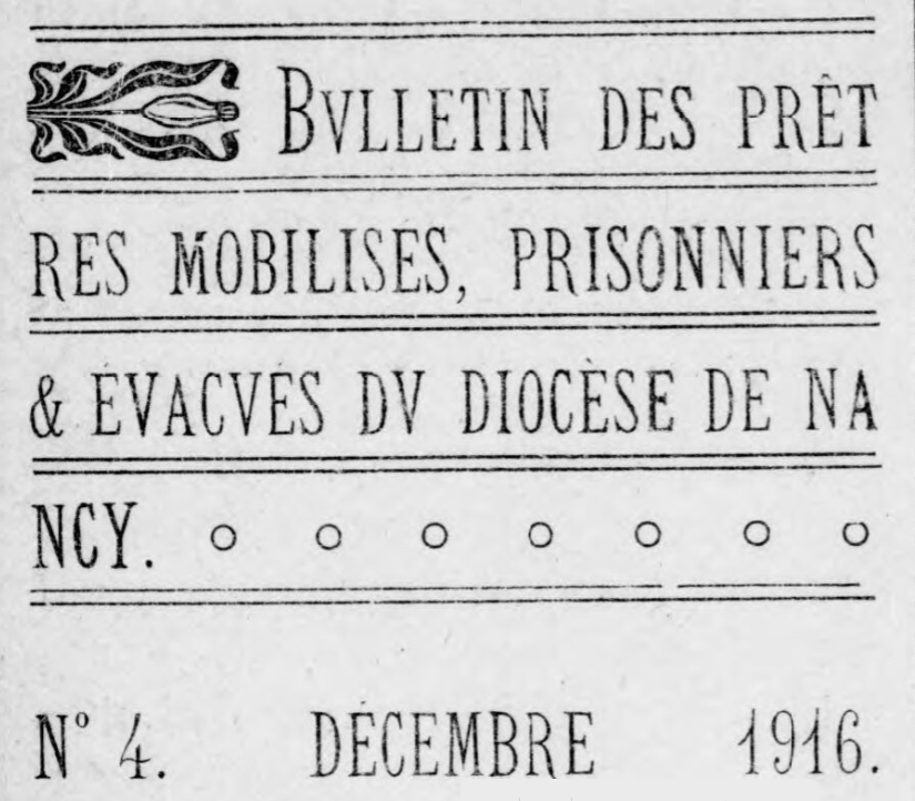 Photo (BnF / Gallica) de : Bulletin des prêtres mobilisés, prisonniers et évacués du diocèse de Nancy. Nancy, [1916 ?-1919 ?]. ISSN 2740-0964.