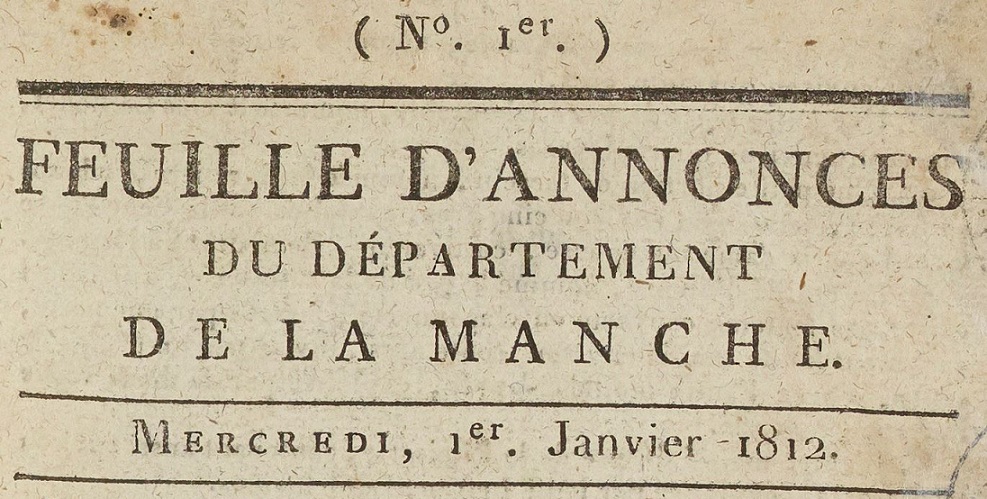Photo (BnF / Gallica) de : Feuille d'annonces du département de la Manche. Saint-Lô : de l'imprimerie d'E. Marais. Rue et maison du Poids-Royal., 1812-[1834 ?]. ISSN 2127-9217.